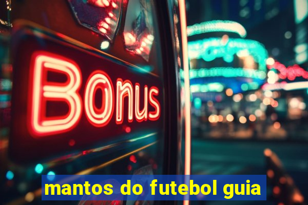 mantos do futebol guia